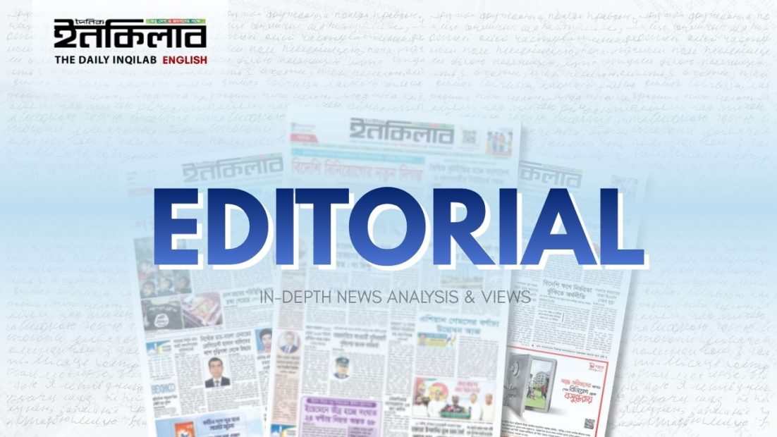 Daily Inqilab editorial, editorial column, in-depth news analysis, newspaper views, editorial opinion