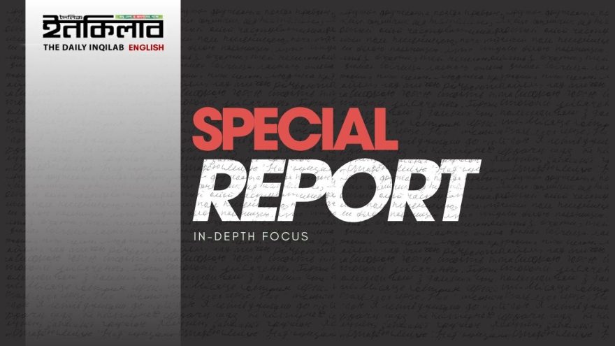 Special Report In-Depth Focus The Daily Inqilab . special report, in-depth focus, investigative reporting, exclusive news, Daily Inqilab feature story