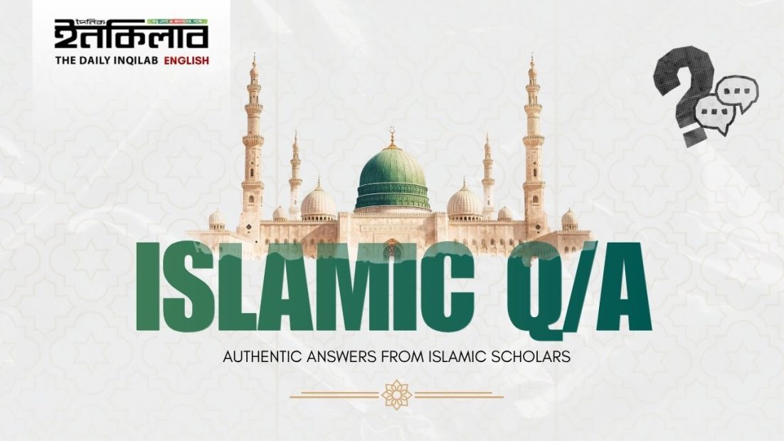 Islamic QA, Islamic questions and answers, fatwa, Islamic scholars, Madinah green dome, Daily Inqilab Islamic